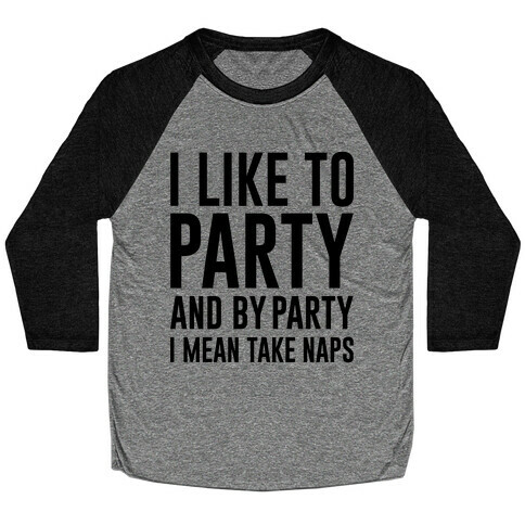 I Like To Party  Baseball Tee