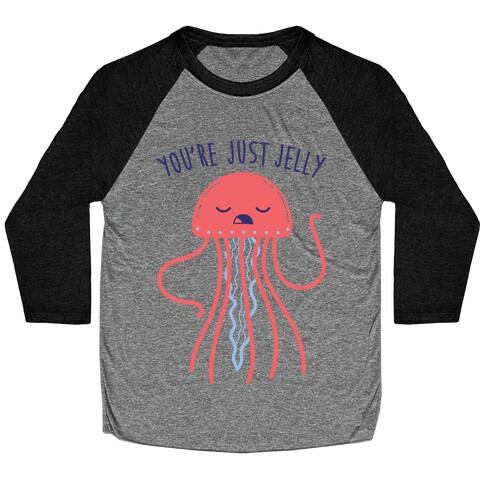 You're Just Jelly Baseball Tee