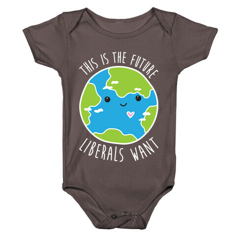 This Is The Future Liberals Want (Earth) Baby One-Piece