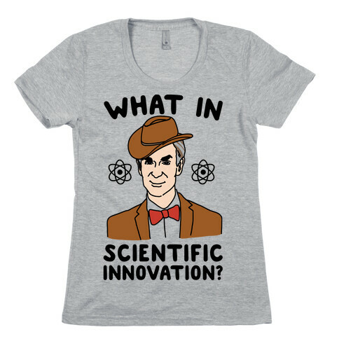 What In Scientific Innovation Womens T-Shirt