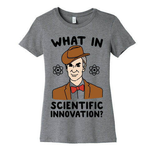 What In Scientific Innovation Womens T-Shirt