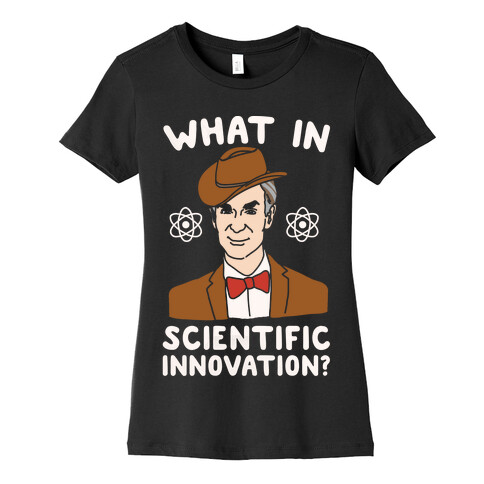 What In Scientific Innovation White Print Womens T-Shirt