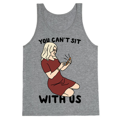 You Can't Sit With Us Kellyanne Conway Parody Tank Top
