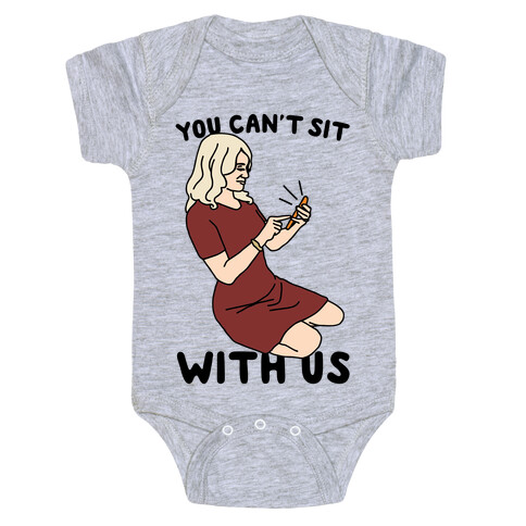 You Can't Sit With Us Kellyanne Conway Parody Baby One-Piece