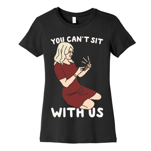 You Can't Sit With Us Kellyanne Conway Parody White Print Womens T-Shirt