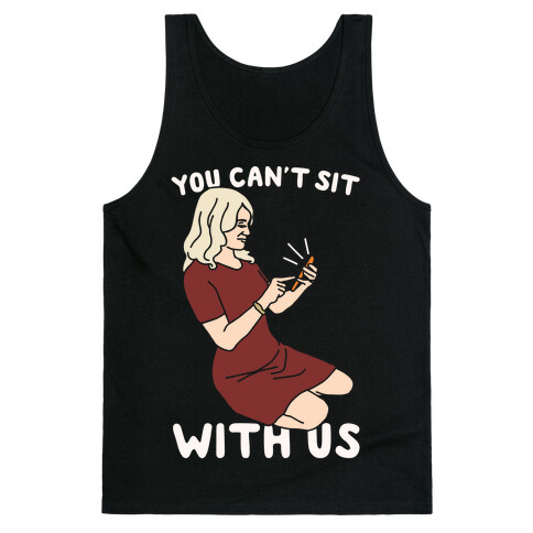 You Can't Sit With Us Kellyanne Conway Parody White Print Tank Top