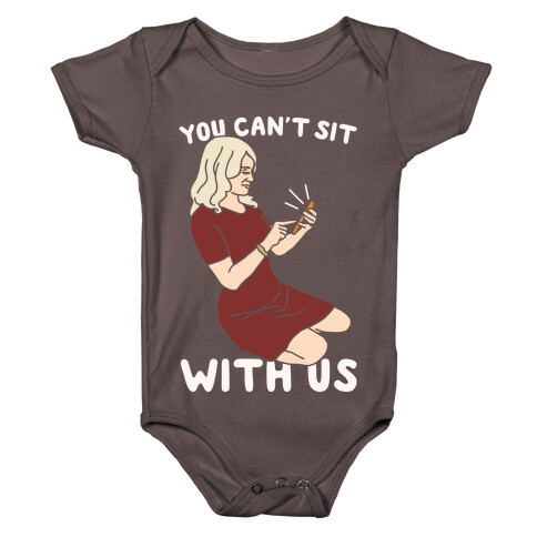 You Can't Sit With Us Kellyanne Conway Parody White Print Baby One-Piece