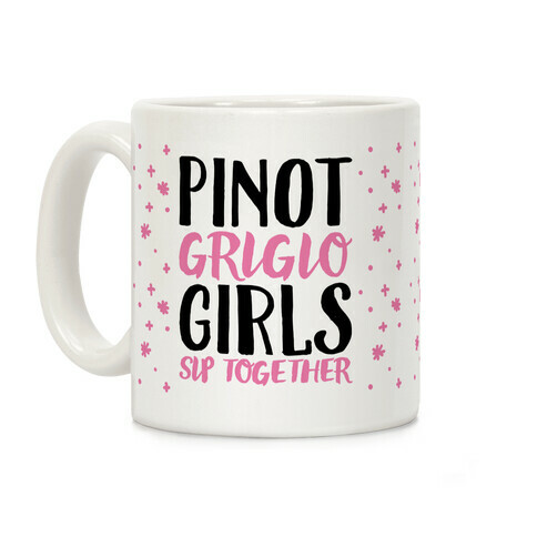 Pinot Grigio Girls Sip Together Coffee Mug