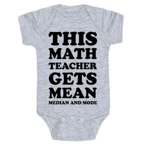 This Math Teacher Gets Mean Median And Mode Baby One-Piece