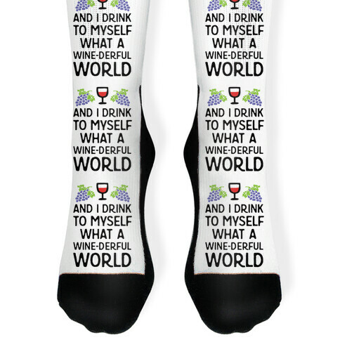 And I Drink To Myself What A Wine-derful World Sock