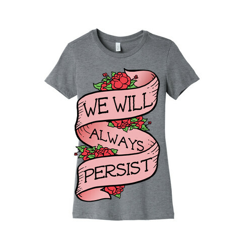 We Will Always Persist Womens T-Shirt