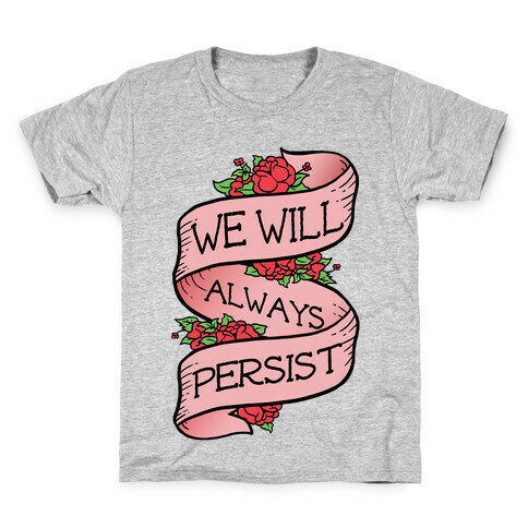 We Will Always Persist Kids T-Shirt