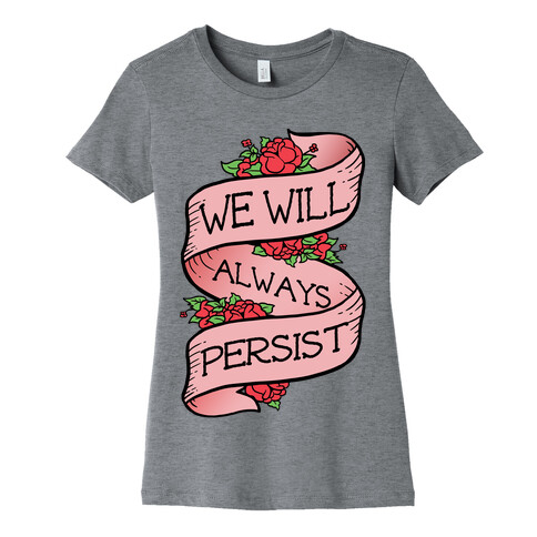 We Will Always Persist Womens T-Shirt