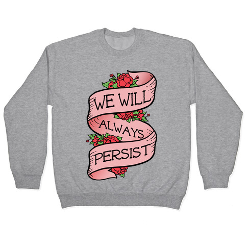 We Will Always Persist Pullover