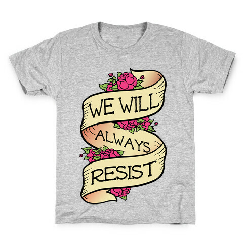 We Will Always Resist Kids T-Shirt