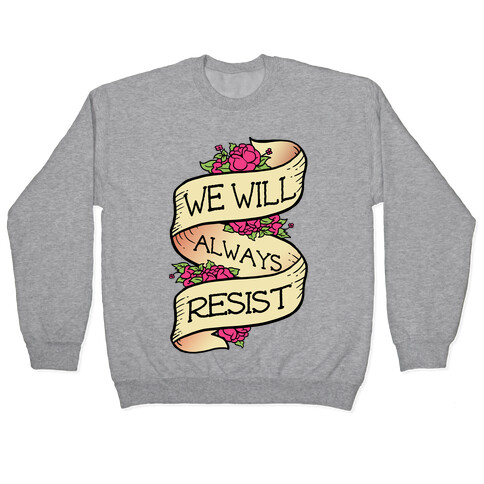 We Will Always Resist Pullover