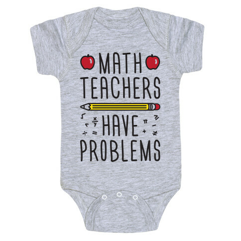 Math Teachers Have Problems Baby One-Piece