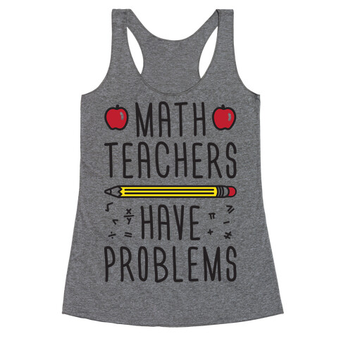 Math Teachers Have Problems Racerback Tank Top