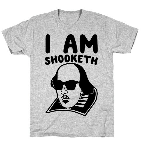 I Am Shooketh  T-Shirt
