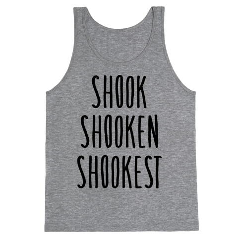 Shook Shooken Shookest Tank Top
