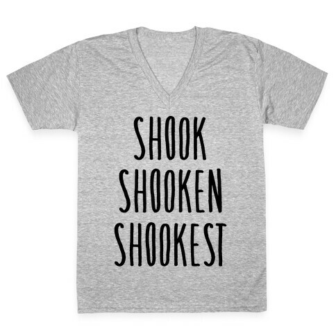 Shook Shooken Shookest V-Neck Tee Shirt