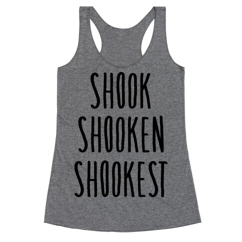 Shook Shooken Shookest Racerback Tank Top