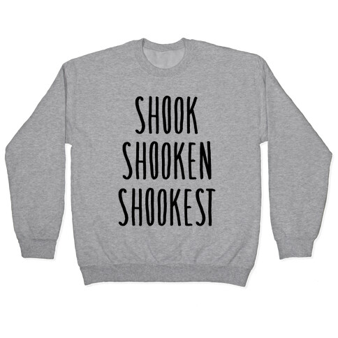 Shook Shooken Shookest Pullover