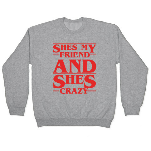 She's My Friend And She's Crazy Pair Shirt Pullover