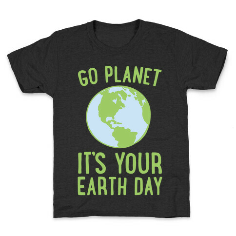 Go Planet It's Your Earth Day White Print Kids T-Shirt