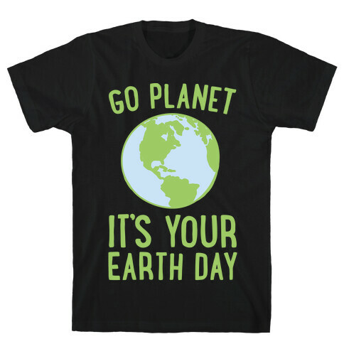 Go Planet It's Your Earth Day White Print T-Shirt