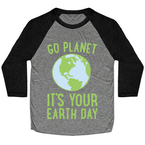 Go Planet It's Your Earth Day White Print Baseball Tee