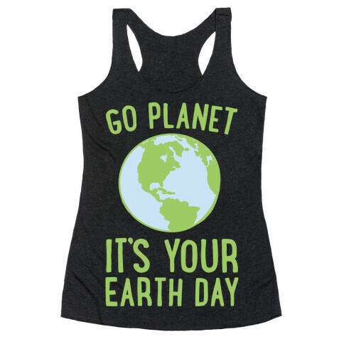 Go Planet It's Your Earth Day White Print Racerback Tank Top