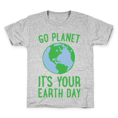 Go Planet It's Your Earth Day Kids T-Shirt