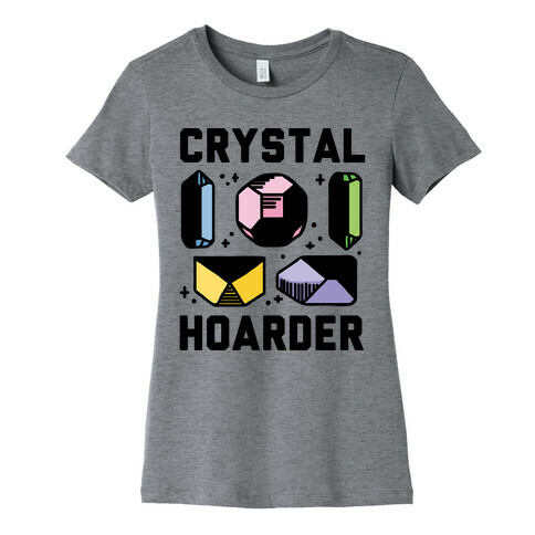 Crystal Hoarder Womens T-Shirt