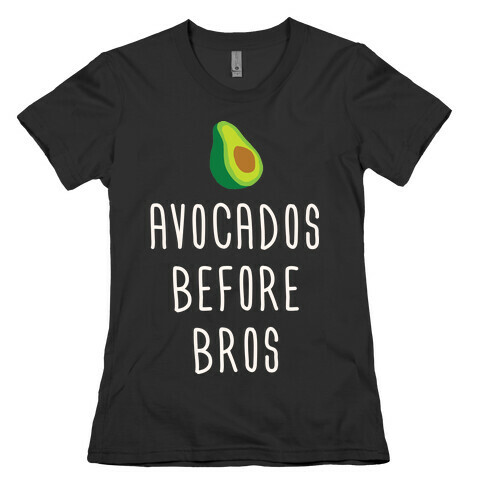 Avocados Before Bros Womens T-Shirt