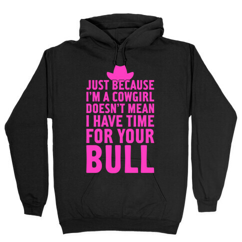 Just Because I'm A Cowgirl Hooded Sweatshirt