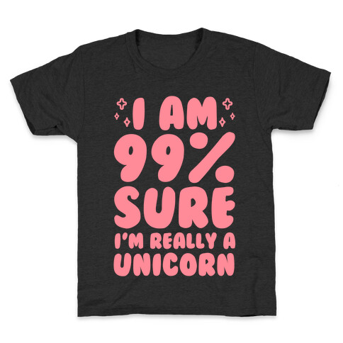 I Am 99% Sure I'm Really A Unicorn Kids T-Shirt