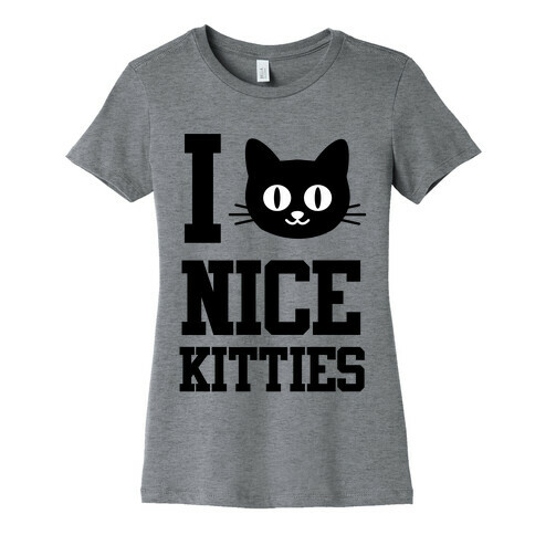 I Love Nice Kitties Womens T-Shirt