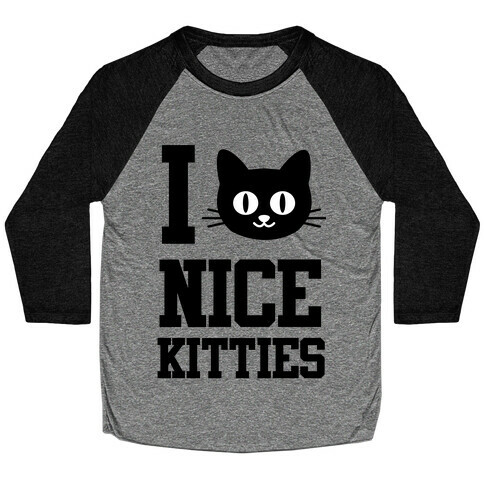 I Love Nice Kitties Baseball Tee