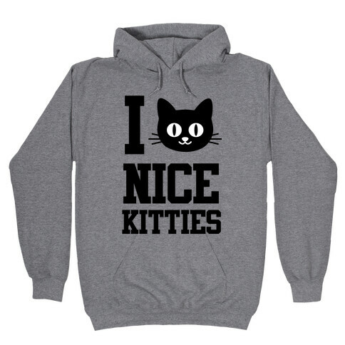I Love Nice Kitties Hooded Sweatshirt
