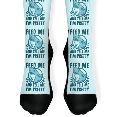 Feed Me And Tell My I'm Pretty Shark Sock