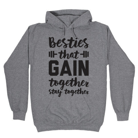 Besties That Gain Together Stay Together Hooded Sweatshirt