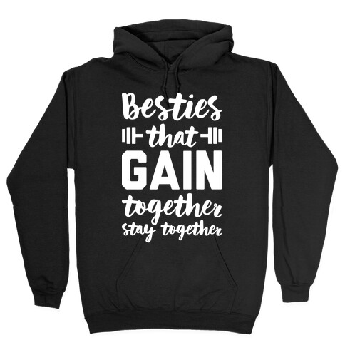 Besties That Gain Together Stay Together Hooded Sweatshirt