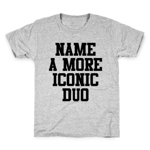 Name A More Iconic Duo...I'll Wait (1 of 2) Kids T-Shirt