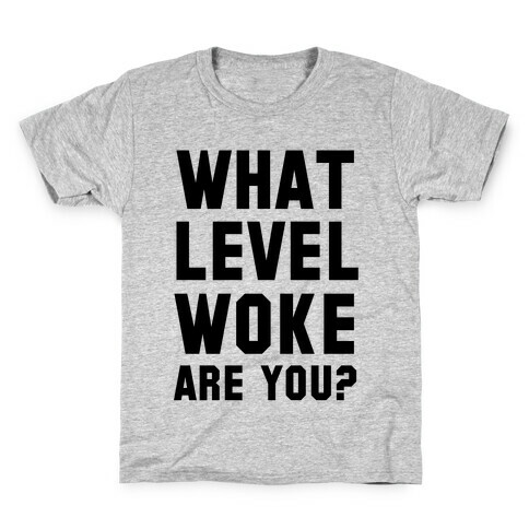 What Level Woke are You Kids T-Shirt