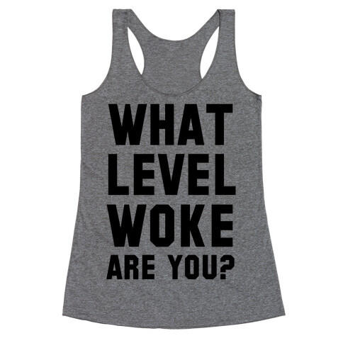 What Level Woke are You Racerback Tank Top