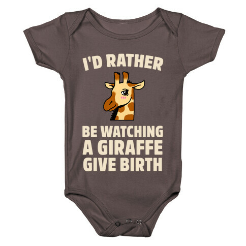 I'd Rather be watching a Giraffe Give Birth Baby One-Piece
