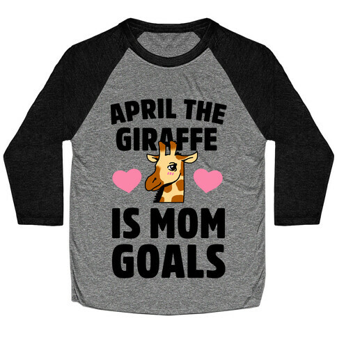 April the Giraffe is Mom Goals Baseball Tee