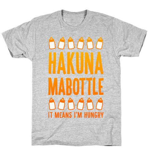 Hakuna Mabottle (It Means I'm Hungry) T-Shirt