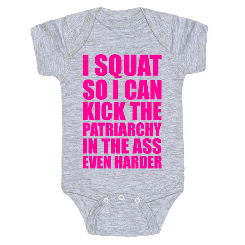 I Squat So I Can Kick The Patriarchy In The Ass Even Harder Baby One-Piece